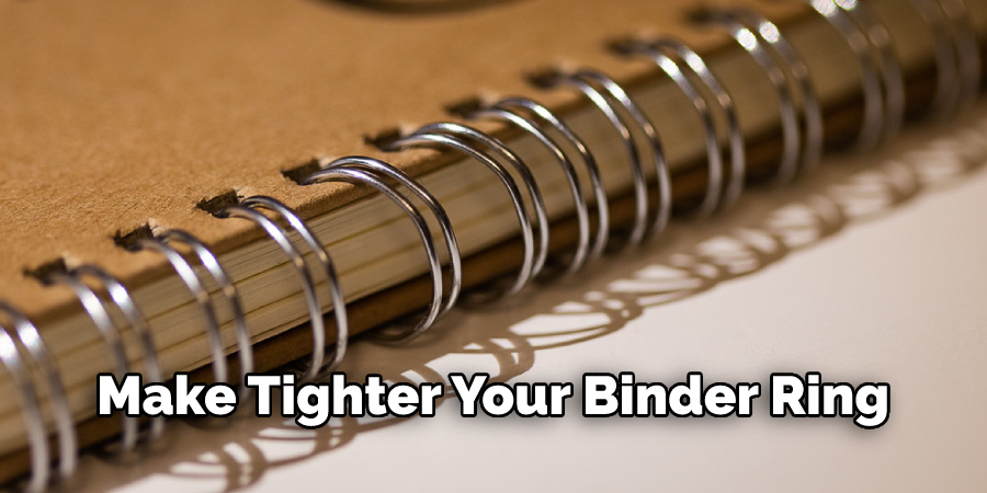 Make Tighter Your Binder Ring 